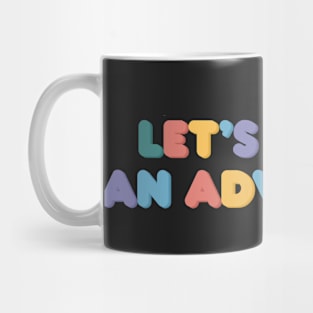 Let’s Go On An Adventure Mug